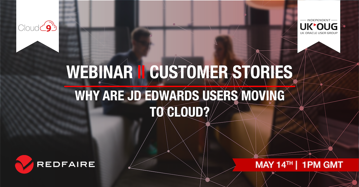 May 14th | WEBINAR | Moving JD Edwards to Cloud - Customer Stories